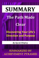 Summary: The Path Made Clear: Discovering Your Life's Direction and Purpose By Oprah Winfrey 1073468712 Book Cover