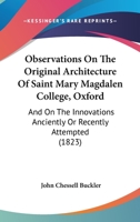 Observations on the Original Architecture of Saint Mary Magdalen College, Oxford 1018921281 Book Cover