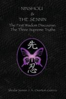 Ninshou and the Sennin: The First Wisdom Discourse: The Three Supreme Truths 0692815538 Book Cover