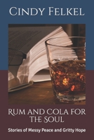 Rum and Cola for the Soul: Stories of Messy Hope and Gritty Peace B087GVXZVQ Book Cover