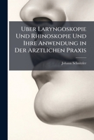 Uber Laryngoskopie Und Rhinoskopie Und Ihre Anwendung in Der Arztlichen Praxis 114794640X Book Cover