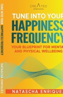 Tune into your Happiness Frequency: Your blueprint for mental and physical wellbeing B0CDLBD82M Book Cover