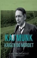 Kaj Munk. Krigen og mordet 8726009439 Book Cover