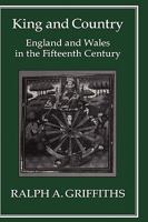 King and Country: England and Wales in the Fifteenth Century 1852850183 Book Cover