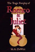 The Tragic Foreplay of Romeo and Juliet 148025908X Book Cover