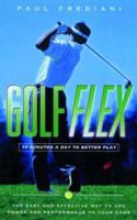 Golf-Flex: 10 Minutes a Day to Better Play 1578260310 Book Cover