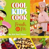 Cool Kids Cook: Fresh & Fit 1455618926 Book Cover