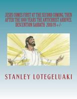 Jesus Comes First at The Second Coming, Then After the 1000 Years the Antichrist Arrives.: Descention Sabbath 2018/2019 +/- 1721966455 Book Cover