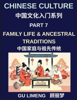 Chinese Culture (Part 7)- Family Life and Ancestral Traditions, A Complete Guide for Expats Learning Mandarin and Understanding Chinese Culture B0H4LJ3NDR Book Cover