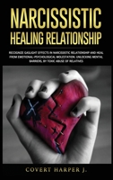 Narcissistic Healing Relationship: Recognize gaslight effects in narcissistic relationship and heal from EmotionalPsychological molestation. Unlocking mental barriers, by toxic abuse of relatives B0841GG8YW Book Cover