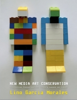 New media art conservation: 2. Evolutive Conservation Theory based on cases 8411233677 Book Cover