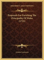 Proposals For Enriching The Principality Of Wales 1148688897 Book Cover