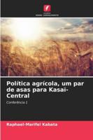 Política agrícola, um par de asas para Kasaï-Central: Conferência 1 (Portuguese Edition) 6208791685 Book Cover