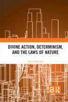 Divine Action, Determinism, and the Laws of Nature 1032083115 Book Cover