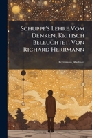 Schuppes Lehre Vom Denken, Kritisch Beleuchtet 1245645633 Book Cover