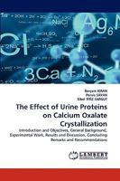 The Effect of Urine Proteins on Calcium Oxalate Crystallization 383836712X Book Cover