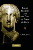 Roman Religion and the Cult of Diana at Aricia 1107407532 Book Cover
