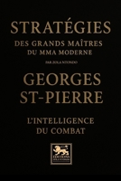 Stratégies des grands maîtres du mma moderne: Georges St-Pierre – L’intelligence du combat (French Edition) 2487099623 Book Cover