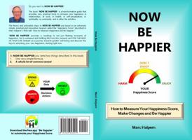 Now Be Happier: How to Measure Your Happiness Score, Make Changes and Be Happier 1960953001 Book Cover