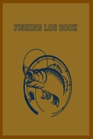 Fishing Log Book: 6x9 -120 Page Fishing Log Book, Fishing Diary / Journal, Fisherman's Log Diary, Anglers Log Journal 169724159X Book Cover