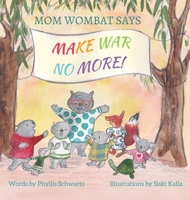 Mom Wombat Says Make War No More! B0CHL19RDN Book Cover