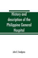 History and Description of the Philippine General Hospital Manila, Philippine Islands, 1900 to 1911 9353865409 Book Cover