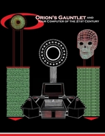 Orion's Gauntlet: And Your Computer Of The 21st Century 1697184642 Book Cover