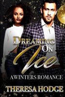 Dreaming On Ice: A Winters Romance 1731412703 Book Cover