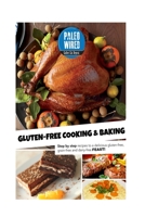 Gluten-Free Cooking & Baking: Step-By-Step Recipes For a Delicious Gluten-Free, Grain-Free And Dairy-Free Feast! 1530829402 Book Cover