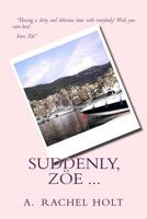 Suddenly, Zoe ... 1494799839 Book Cover