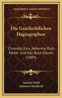 Die Geschichtlichen Hagiographen: Chronika, Esra, Nehemia, Ruth, Esther Und Das Buch Daniel (1889) 1168449332 Book Cover