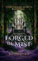 Forged in Mist (Thrones of Achlys) B0HC4KKPSN Book Cover