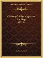 Chaitanya's Pilgrimages And Teachings 1164033239 Book Cover