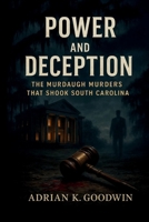 Power and Deception: The Murdaugh Murders That Shook South Carolina" B0FP99J61V Book Cover