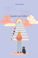 Quando sarò felice (?) (Italian Edition) B0F3W1RTG2 Book Cover