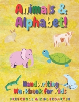 Animals & Alphabet - Handwriting Workbook For Kids - Preschool and Kindergarten: Learn to write, Practice Line tracing, Pen control to trace and write ABC Letters B08S2LL1SW Book Cover