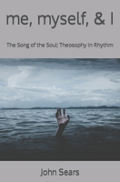 me, myself, & I: The Song of the Soul; Theosophy in Rhythm B09HK64YX2 Book Cover