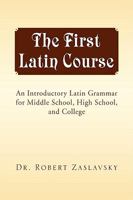 The First Latin Course 1425725546 Book Cover