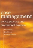 Case Management: Policy, Practice and Professional Business 0231129718 Book Cover