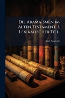 Die Aramaismen Im Alten Testament Untersucht, Volume 1 1272103145 Book Cover