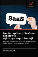 Pomiar aplikacji SaaS na podstawie wykorzystanych funkcji: Wdrażanie licencji zbiorczych w celu pomiaru aplikacji SaaS w oparciu o wykorzystywane funkcje 6203284998 Book Cover