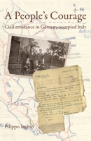 A People's Courage: Civil resistance in German-occupied Italy 095761022X Book Cover