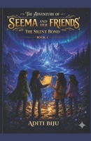 The Adventure Of Seema And Her Friends: The Silent Bond B0GYQ25YFB Book Cover