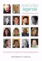 Everyday Legends: The Ordinary People Changing Our World, the Stories of 20 Great UK Social Entrepreneurs 0955013216 Book Cover