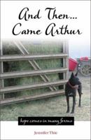 And Then... Came Arthur 1932279571 Book Cover