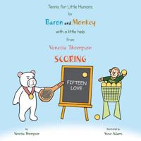 Tennis for Little Humans by Baron and Monkey with a Little Help from Venetia Thompson: Scoring 1496976142 Book Cover