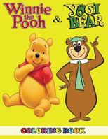 Winnie the Pooh and Yogi Bear Coloring Book: 2 in 1 Coloring Book for Kids and Adults, Activity Book, Great Starter Book for Children with Fun, Easy, and Relaxing Coloring Pages 1793981566 Book Cover