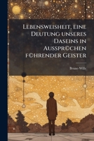 Lebensweisheit, Eine Deutung Unseres Daseins in Ausspr(c)Chen F(c)Hrender Geister 1178208184 Book Cover