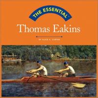 The Essential: Thomas Eakins (Essential Series) 0810958309 Book Cover