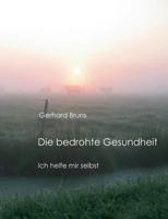Die bedrohte Gesundheit: Ich helfe mir selbst 3752891742 Book Cover